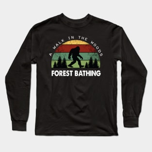 Forest Bathing, A Walk In The Woods, bigfoot vintage Long Sleeve T-Shirt